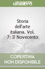 Storia dell'arte italiana. Vol. 7: Il Novecento