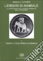 L'eredità di Annibale. Vol. 1: Roma e l'italia prima di Annibale libro