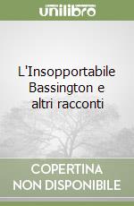 L'Insopportabile Bassington e altri racconti libro