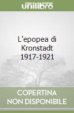 L'epopea di Kronstadt 1917-1921 libro