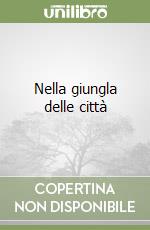 Nella giungla delle città libro