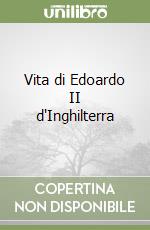 Vita di Edoardo II d'Inghilterra libro