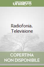 Radiofonia. Televisione libro