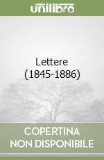 Lettere (1845-1886) libro