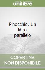 Pinocchio. Un libro parallelo libro