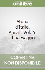 Storia d'Italia. Annali. Vol. 5: Il paesaggio libro