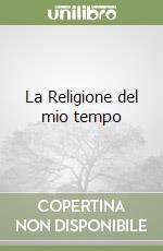 La Religione del mio tempo libro