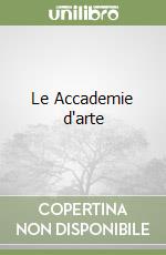 Le Accademie d'arte libro