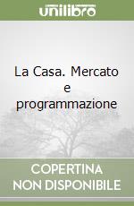 La Casa. Mercato e programmazione