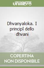 Dhvanyaloka. I principî dello dhvani