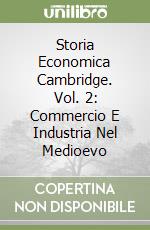 Storia Economica Cambridge. Vol. 2: Commercio E Industria Nel Medioevo libro