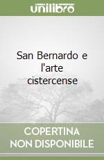 San Bernardo e l'arte cistercense libro