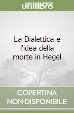 La Dialettica e l'idea della morte in Hegel