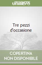 Tre pezzi d'occasione libro