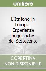 L'Italiano in Europa. Esperienze linguistiche del Settecento libro