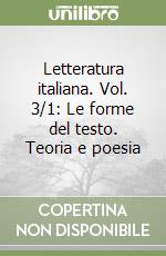 Letteratura italiana. Vol. 3/1: Le forme del testo. Teoria e poesia libro