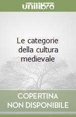 Le categorie della cultura medievale libro