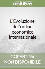 L'Evoluzione dell'ordine economico internazionale libro