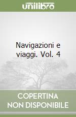 Navigazioni e viaggi. Vol. 4 libro