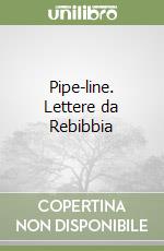 Pipe-line. Lettere da Rebibbia libro