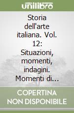 Storia dell'arte italiana. Vol. 12: Situazioni, momenti, indagini. Momenti di architettura libro