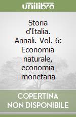 Storia d'Italia. Annali. Vol. 6: Economia naturale, economia monetaria libro