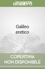 Galileo eretico libro