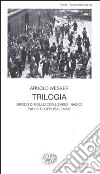 Trilogia. Brodo di pollo con l'orzo-Radici-Parlo di Gerusalemme libro di Wesker Arnold