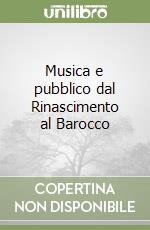 Musica e pubblico dal Rinascimento al Barocco libro