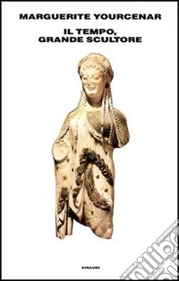 Il tempo, grande scultore libro