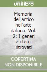 Memoria dell'antico nell'arte italiana. Vol. 2: I generi e i temi ritrovati libro