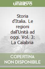 Storia d'Italia. Le regioni dall'Unità ad oggi. Vol. 3: La Calabria libro