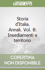 Storia d'Italia. Annali. Vol. 8: Insediamenti e territorio libro