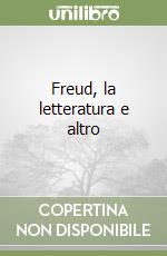 Freud, la letteratura e altro libro