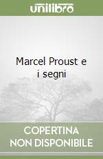 Marcel Proust e i segni libro