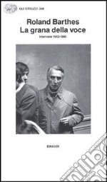 La grana della voce. Interviste 1962-1980 libro