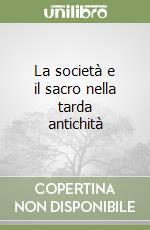 La società e il sacro nella tarda antichità