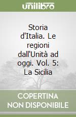 Storia d'Italia. Le regioni dall'Unità ad oggi. Vol. 5: La Sicilia