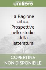 La Ragione critica. Prospettive nello studio della letteratura libro