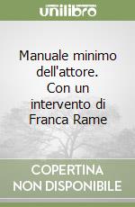 Manuale minimo dell'attore. Con un intervento di Franca Rame libro