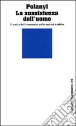 La sussistenza dell'uomo. Il ruolo dell'economia nelle società antiche libro