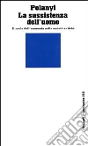La sussistenza dell'uomo. Il ruolo dell'economia nelle società antiche libro di Polanyi Karl