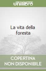 La vita della foresta libro