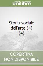 Storia sociale dell'arte (4) (4) libro