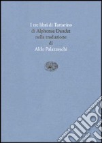 I tre libri di Tartarino. Tartarino di Tarascona-Tartarino sulle Alpi-Tarascona a mare libro