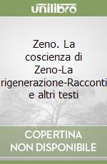 Zeno. La coscienza di Zeno-La rigenerazione-Racconti e altri testi libro