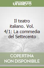 Il teatro italiano. Vol. 4/1: La commedia del Settecento libro