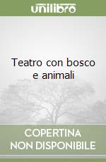 Teatro con bosco e animali libro