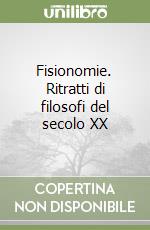 Fisionomie. Ritratti di filosofi del secolo XX libro