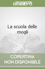La scuola delle mogli libro